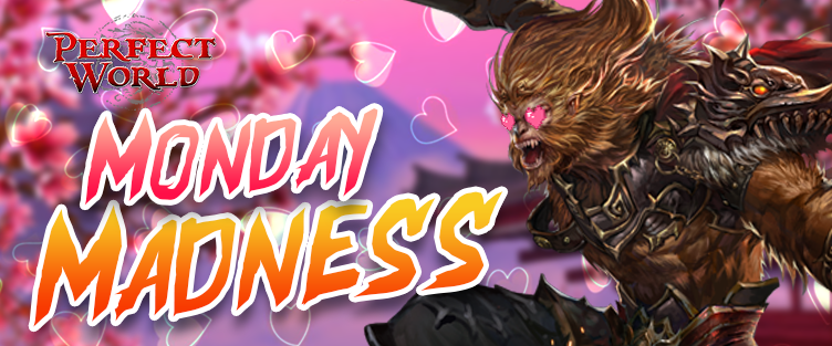 Monday Madness Perfect World